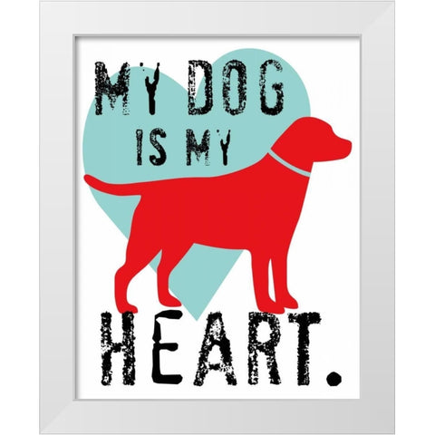 My Dog Is My Heart White Modern Wood Framed Art Print by Oliphant, Ginger
