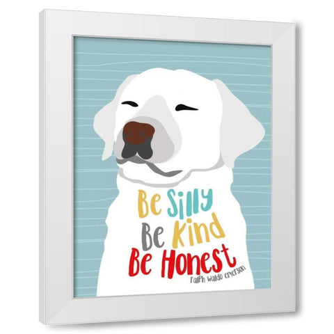 Be Silly, Kind and Honest White Modern Wood Framed Art Print by Oliphant, Ginger