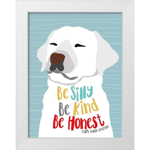 Be Silly, Kind and Honest White Modern Wood Framed Art Print by Oliphant, Ginger
