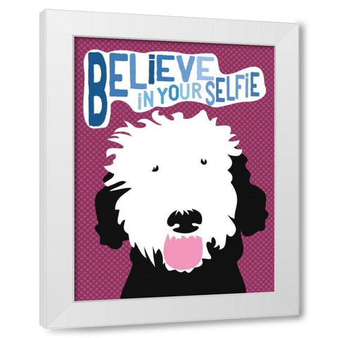 Believe in Your Selfie White Modern Wood Framed Art Print by Oliphant, Ginger