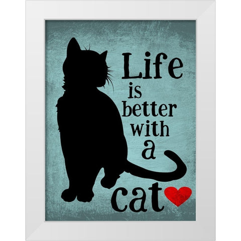 Life is Better with a Cat White Modern Wood Framed Art Print by Oliphant, Ginger