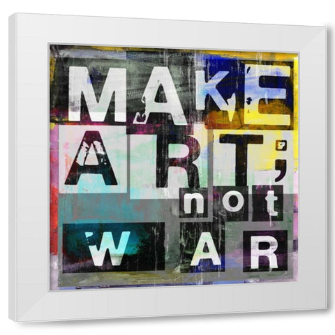 Make Art Not War White Modern Wood Framed Art Print by Pfrommer, Sven