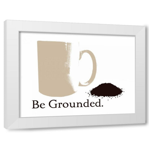 Be Grounded White Modern Wood Framed Art Print by Proctor, Tenisha