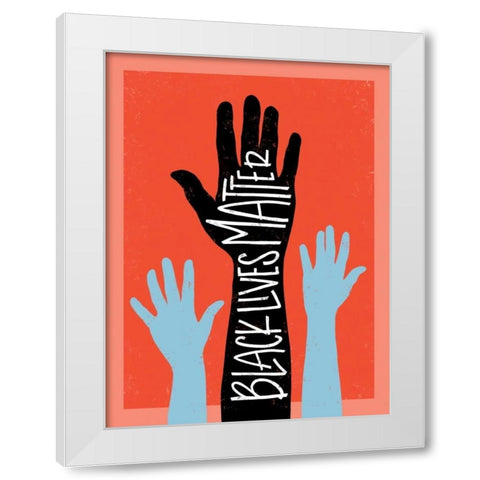 Black Lives Matter - Hands White Modern Wood Framed Art Print by Rasmussen, Emily