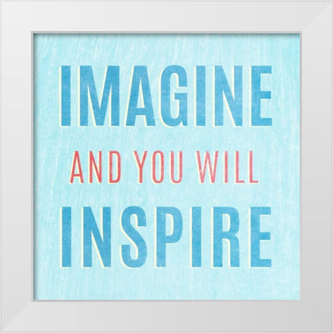 Imagine Believe Dream III White Modern Wood Framed Art Print by SD Graphics Studio