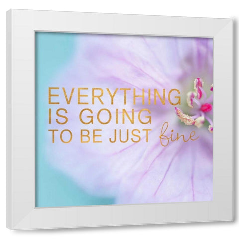 Everything is Going to be Just Fine White Modern Wood Framed Art Print by Gardner, Sarah
