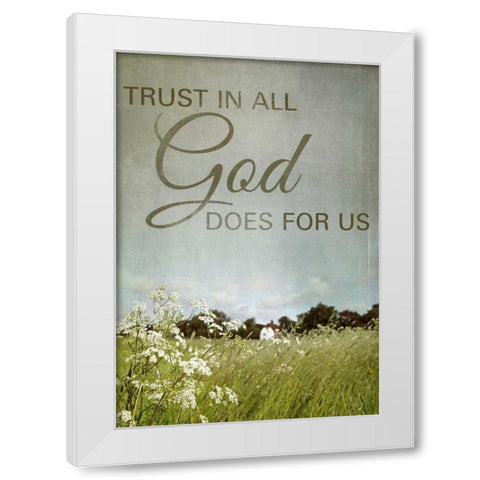 Trust in God White Modern Wood Framed Art Print by Gardner, Sarah