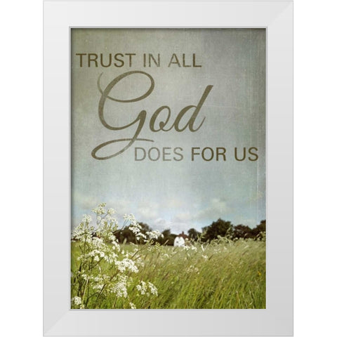 Trust in God White Modern Wood Framed Art Print by Gardner, Sarah