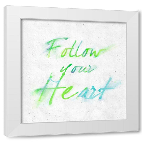 Follow Your Heart White Modern Wood Framed Art Print by SD Graphics Studio