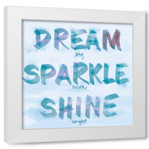 Dream, Sparkle, Shine White Modern Wood Framed Art Print by SD Graphics Studio