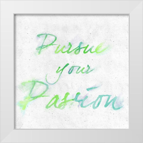 Pursue your Passion Border White Modern Wood Framed Art Print by Sundance Studio