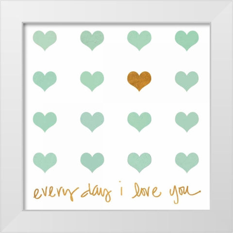Everyday I Love You White Modern Wood Framed Art Print by Lake, Shelley