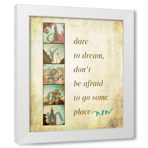 Dare to Dream White Modern Wood Framed Art Print by Navas, Emily