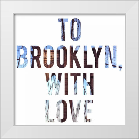 To Brooklyn with Love White Modern Wood Framed Art Print by Acosta