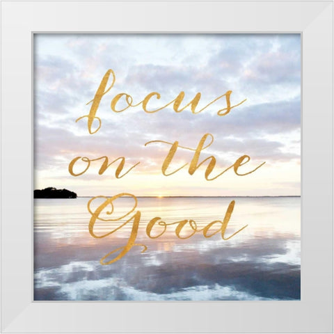 Focus on the Good White Modern Wood Framed Art Print by Nawrocke, Bruce