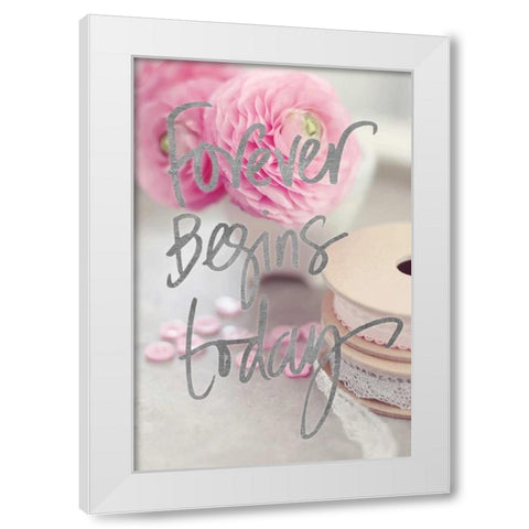 Forever Begins Today White Modern Wood Framed Art Print by Gardner, Sarah