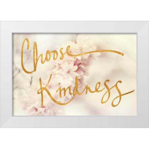 Choose Kindness White Modern Wood Framed Art Print by Gardner, Sarah