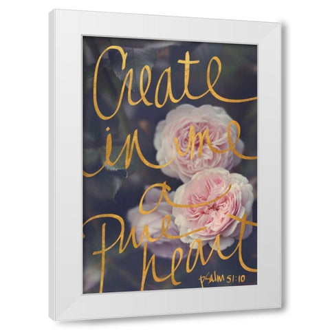 Create In Me A Pure Heart White Modern Wood Framed Art Print by Gardner, Sarah