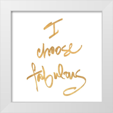 Choose Fabulous White Modern Wood Framed Art Print by SD Graphics Studio