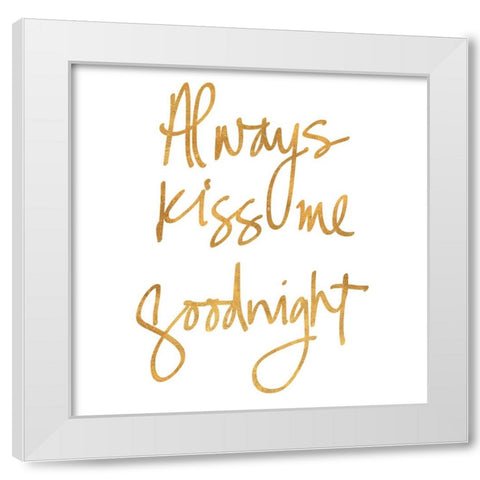 Always Kiss Me Goodnight White Modern Wood Framed Art Print by SD Graphics Studio