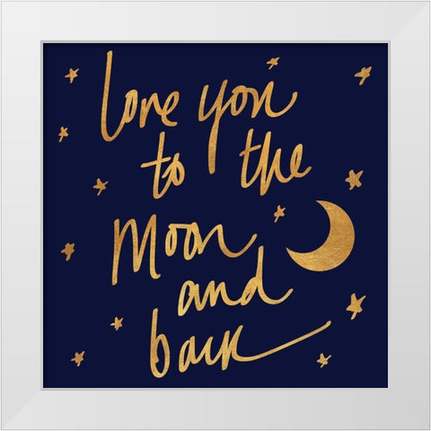 Love You to the Moon and Back on Blue White Modern Wood Framed Art Print by SD Graphics Studio