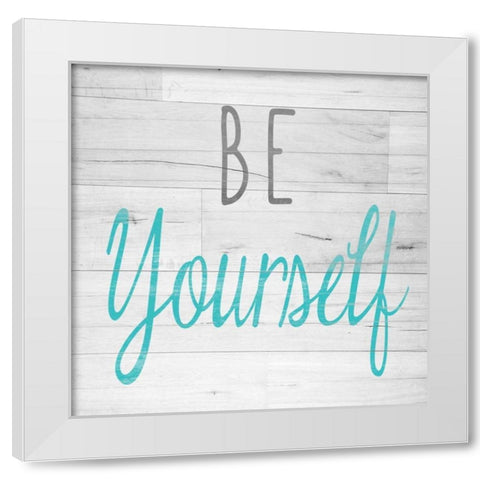 Be Yourself Square White Modern Wood Framed Art Print by SD Graphics Studio