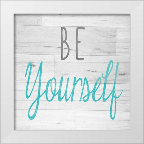 Be Yourself Square White Modern Wood Framed Art Print by SD Graphics Studio