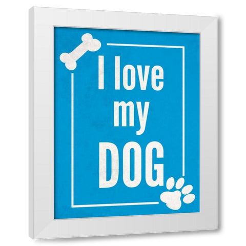 Love my Dog Blue White Modern Wood Framed Art Print by Studio, Sd Graphics