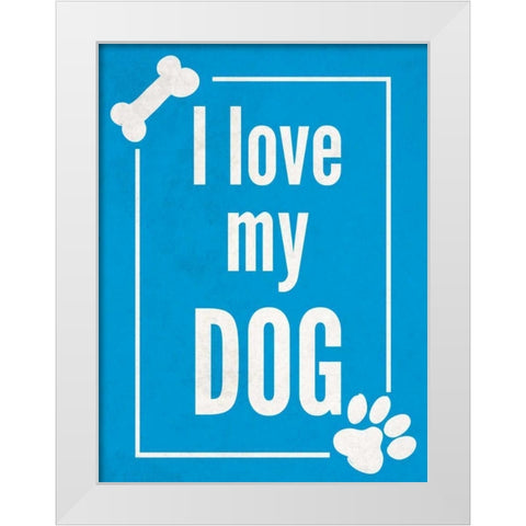 Love my Dog Blue White Modern Wood Framed Art Print by Studio, Sd Graphics