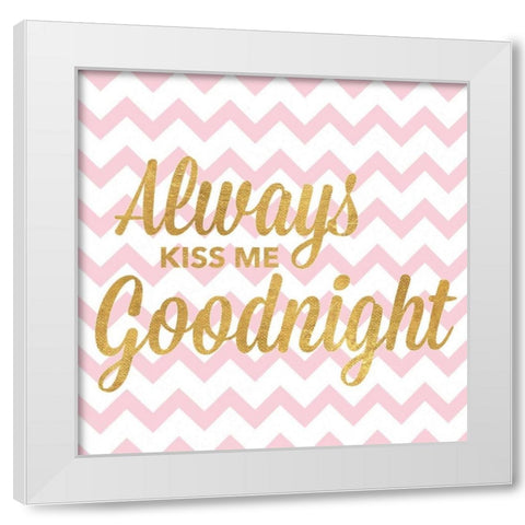 Always Kiss Me Goodnight White Modern Wood Framed Art Print by Studio, Sd Graphics