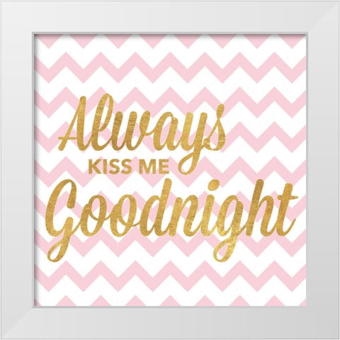 Always Kiss Me Goodnight White Modern Wood Framed Art Print by Studio, Sd Graphics
