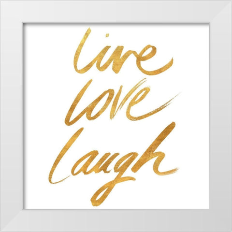 Live Love Laugh Gold White Modern Wood Framed Art Print by SD Graphics Studio