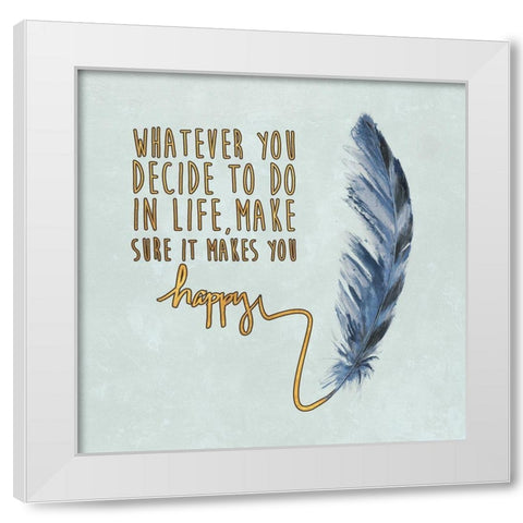 Decide on Happiness White Modern Wood Framed Art Print by Pinto, Patricia