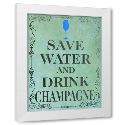 Save and Drink I White Modern Wood Framed Art Print by SD Graphics Studio