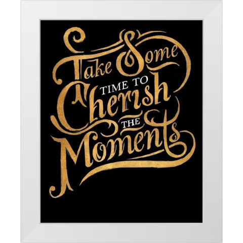 Cherish The Moments White Modern Wood Framed Art Print by SD Graphics Studio