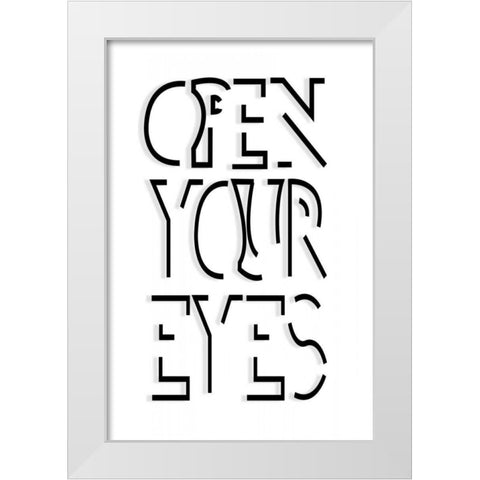 Open Your Eyes White Modern Wood Framed Art Print by SD Graphics Studio