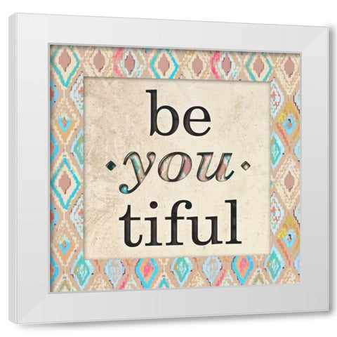Be You Tiful White Modern Wood Framed Art Print by Biscardi, Nicholas