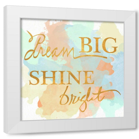 Dream Big and Work Hard Watercolor I White Modern Wood Framed Art Print by Studio, Sd Graphics