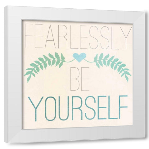 Fab Self II (Fearlessly Be Yourself) White Modern Wood Framed Art Print by SD Graphics Studio