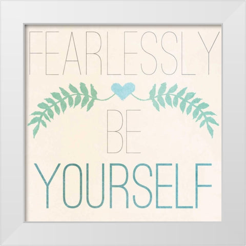 Fab Self II (Fearlessly Be Yourself) White Modern Wood Framed Art Print by SD Graphics Studio