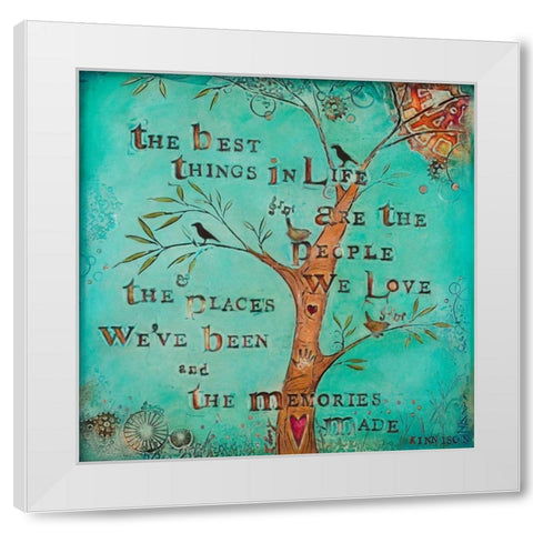 The Best Things in Life White Modern Wood Framed Art Print by Kinnison, Carolyn