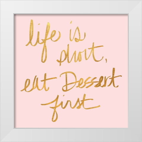 Eat Dessert First I White Modern Wood Framed Art Print by SD Graphics Studio