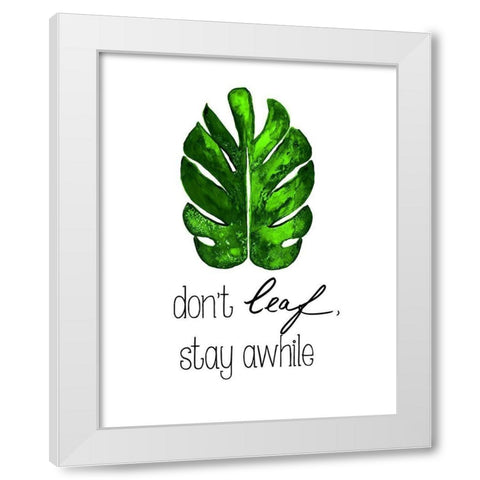 Dont Leaf, Stay Awhile White Modern Wood Framed Art Print by Papa, Kat