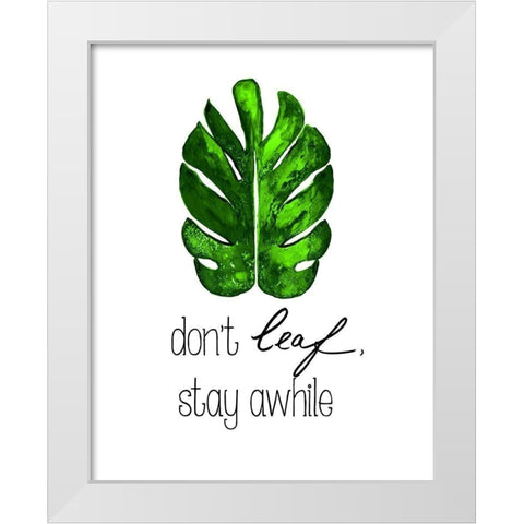 Dont Leaf, Stay Awhile White Modern Wood Framed Art Print by Papa, Kat