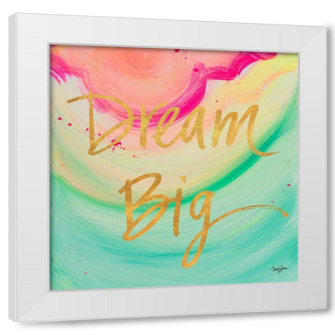 Dream Big Watercolor White Modern Wood Framed Art Print by James, Nola