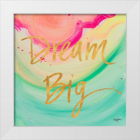 Dream Big Watercolor White Modern Wood Framed Art Print by James, Nola