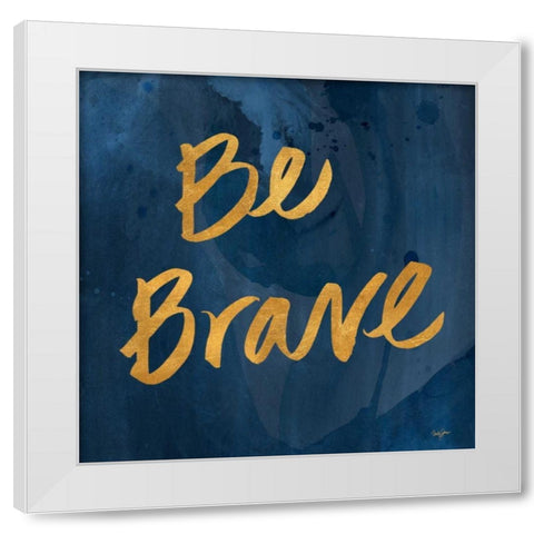 Brave Yourself II White Modern Wood Framed Art Print by James, Nola