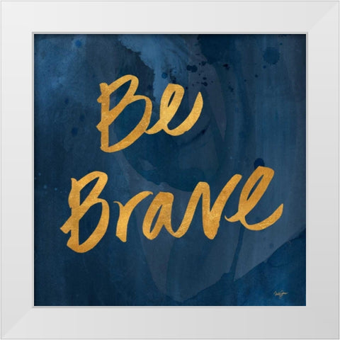 Brave Yourself II White Modern Wood Framed Art Print by James, Nola