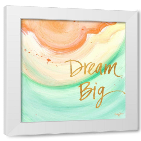 Dream Big White Modern Wood Framed Art Print by James, Nola