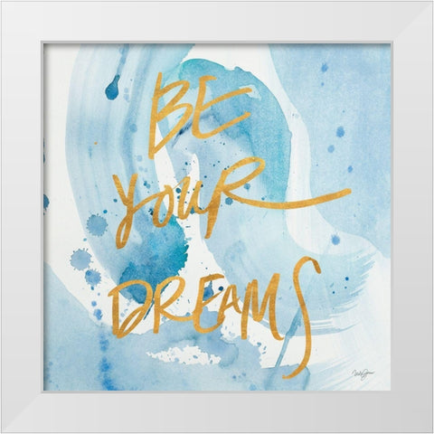 Be Yourself Dreams White Modern Wood Framed Art Print by James, Nola